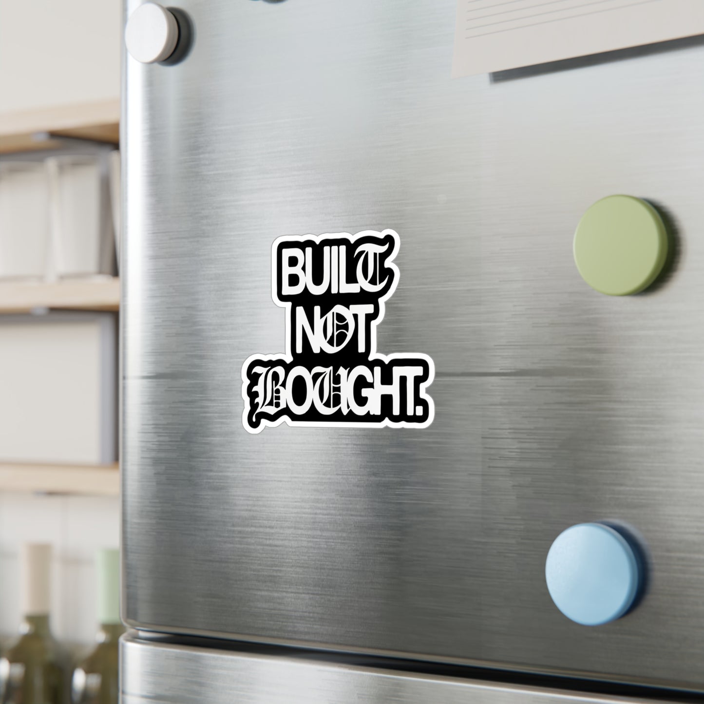 Built Not Bought Vinyl Sticker — Kiss-Cut Truck Decal