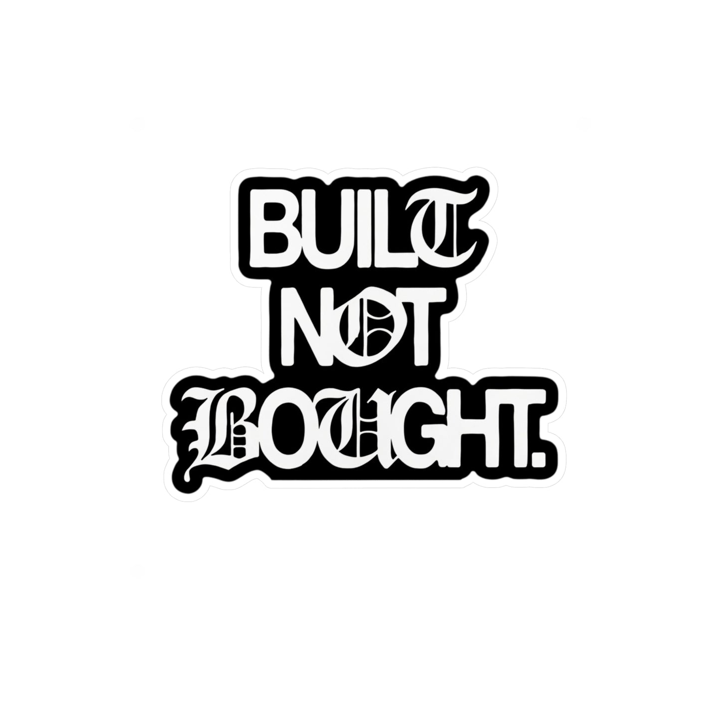 Built Not Bought Vinyl Sticker — Kiss-Cut Truck Decal