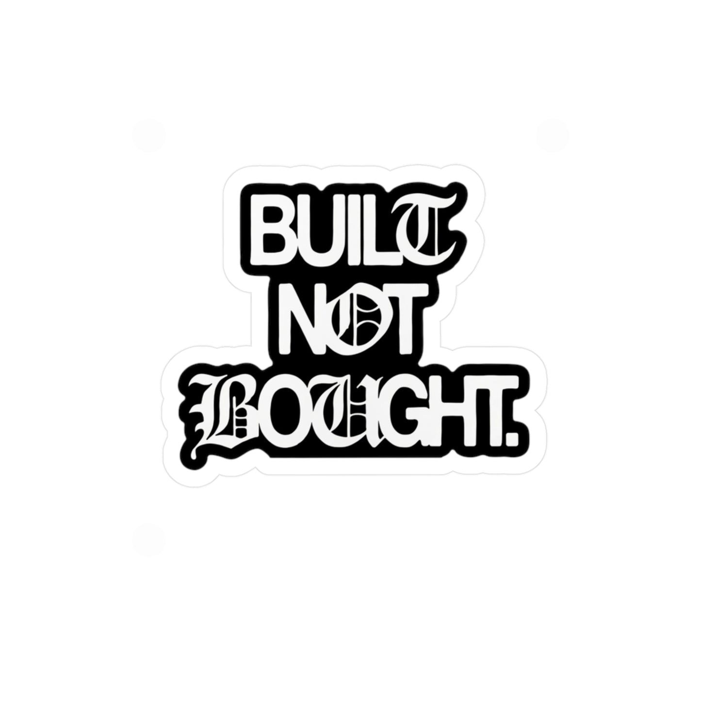 Built Not Bought Vinyl Sticker — Kiss-Cut Truck Decal