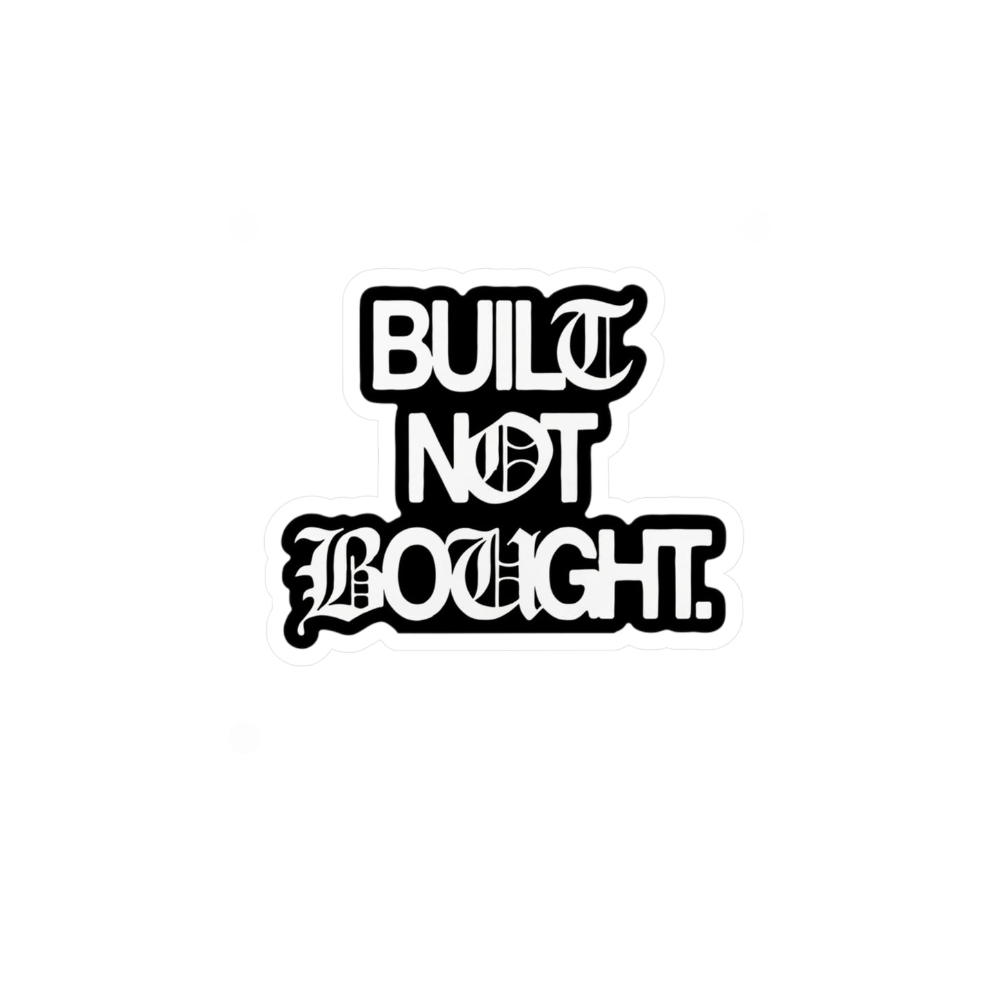 Built Not Bought Vinyl Sticker — Kiss-Cut Truck Decal
