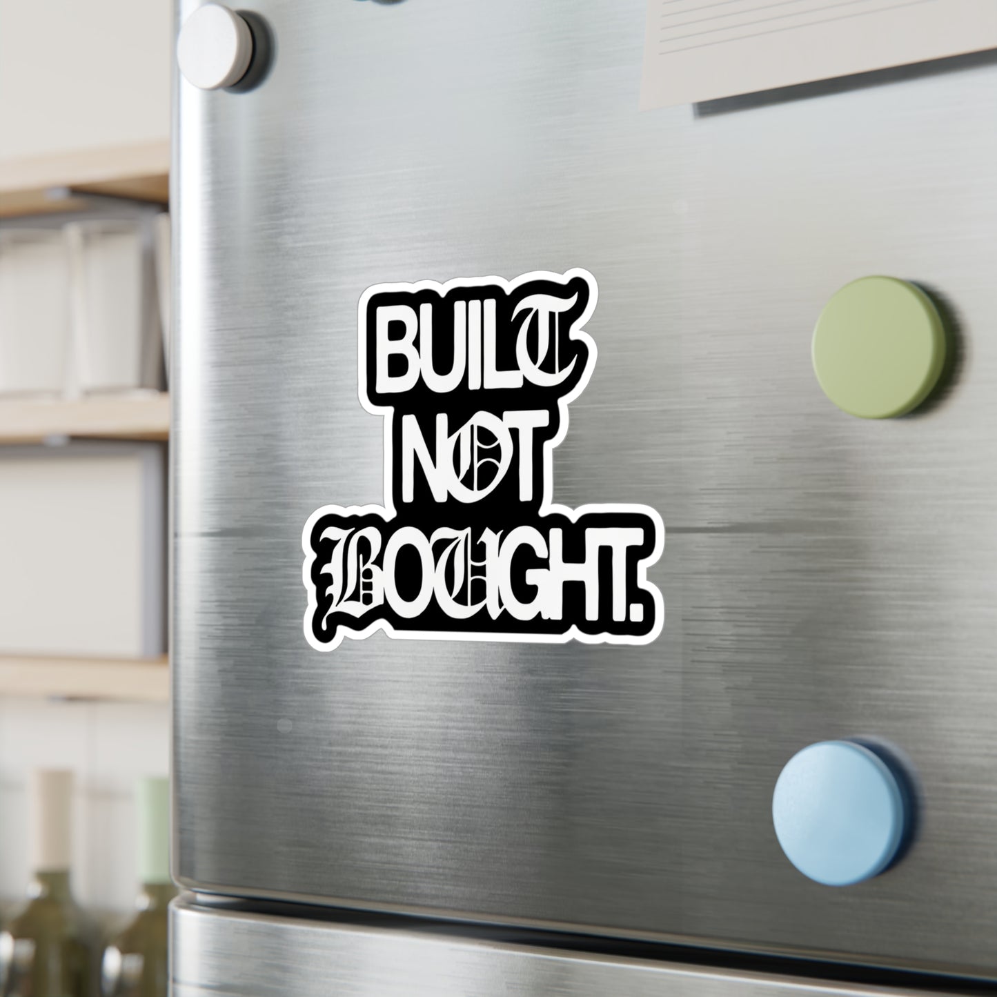 Built Not Bought Vinyl Sticker — Kiss-Cut Truck Decal