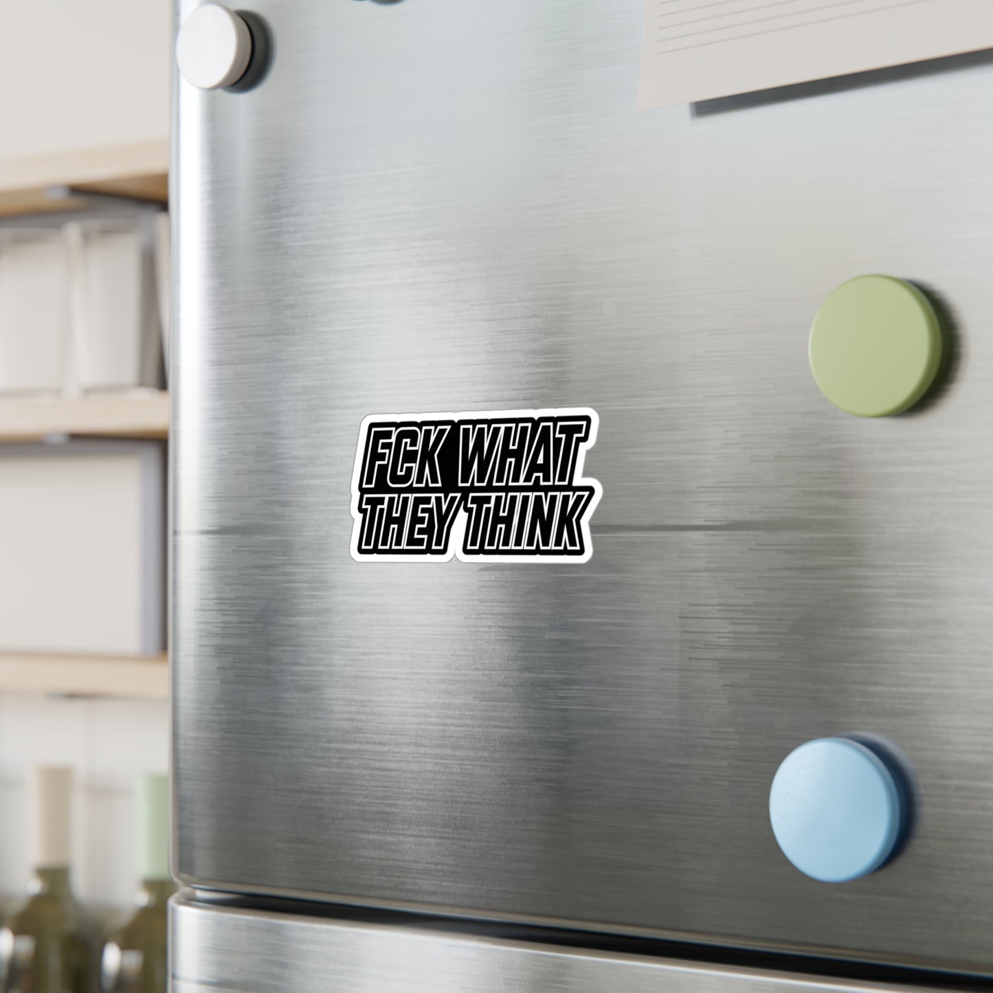 FCK WHAT THEY THINK Vinyl Sticker — Bold Die‑Cut Decal for ya whip