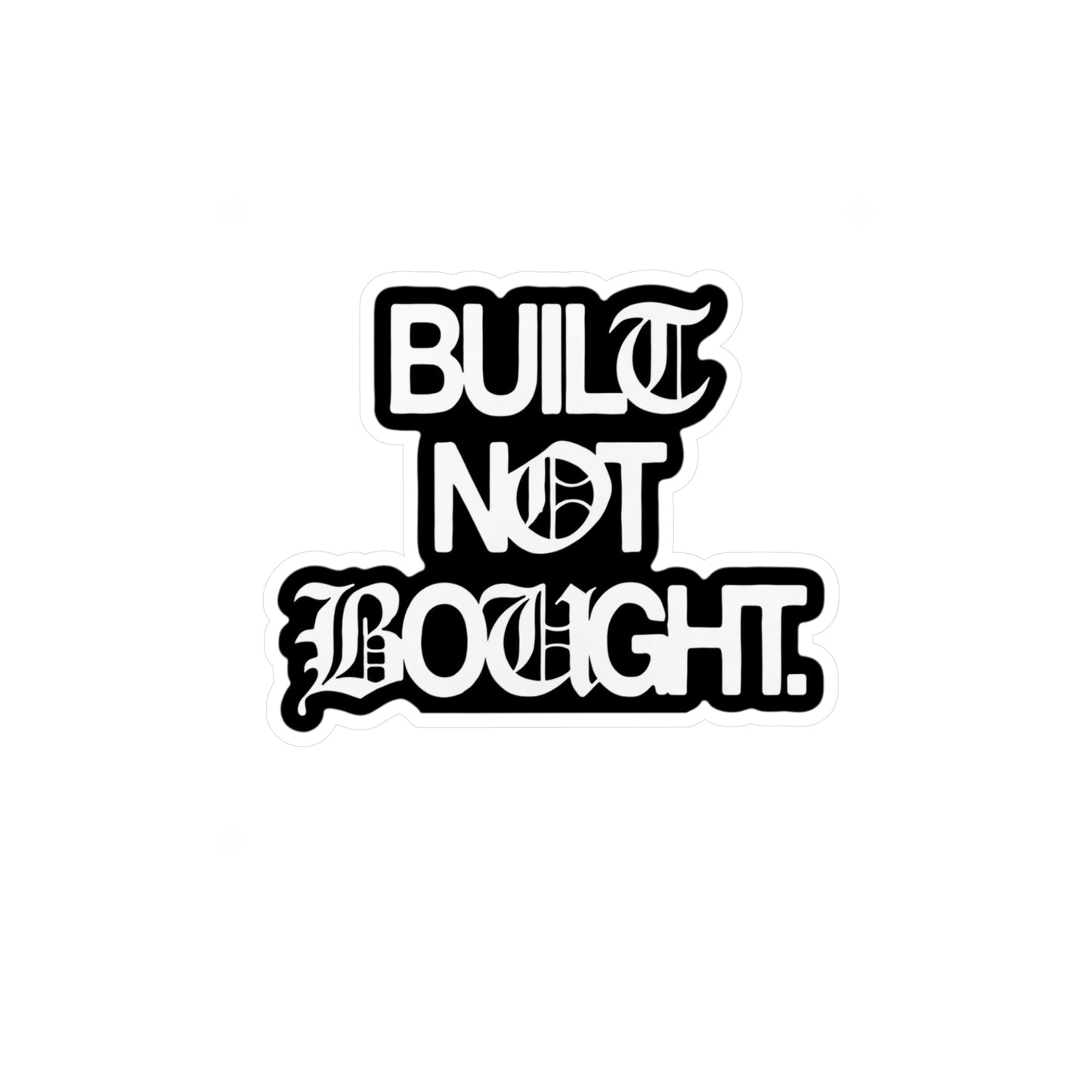 Built Not Bought Vinyl Sticker — Kiss-Cut Truck Decal