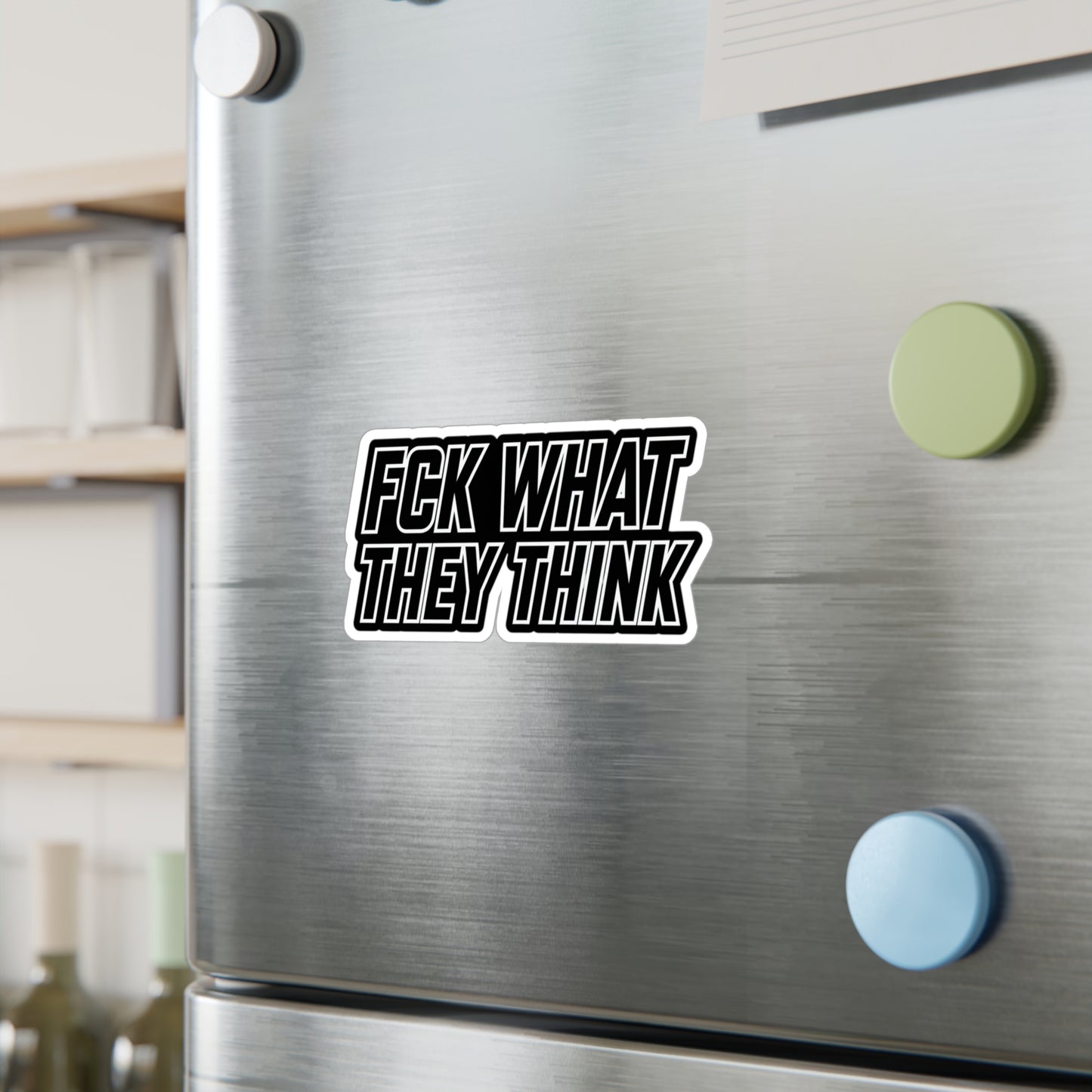 FCK WHAT THEY THINK Vinyl Sticker — Bold Die‑Cut Decal for ya whip