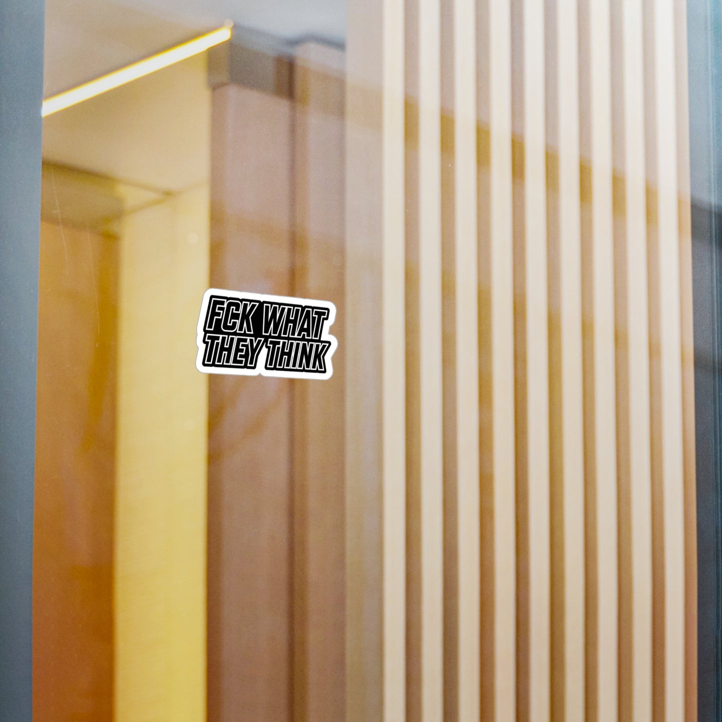 FCK WHAT THEY THINK Vinyl Sticker — Bold Die‑Cut Decal for ya whip